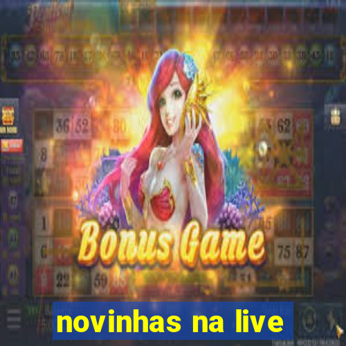 novinhas na live