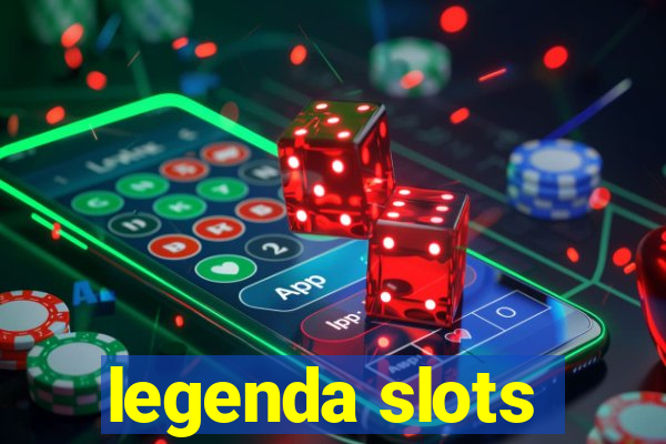 legenda slots