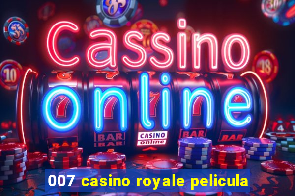 007 casino royale pelicula