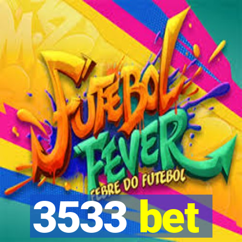 3533 bet