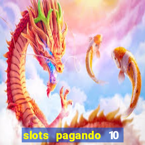 slots pagando 10 no cadastro