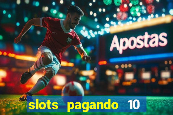 slots pagando 10 no cadastro