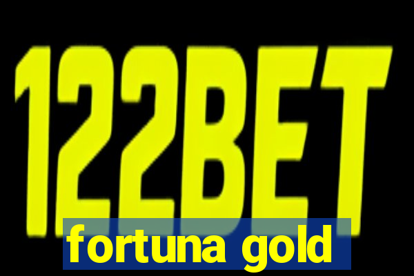 fortuna gold