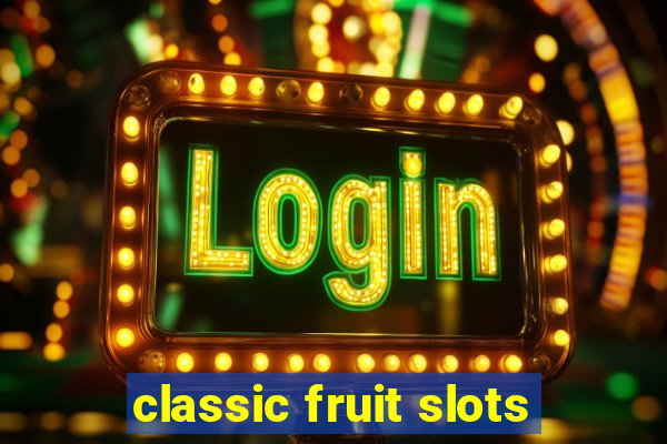 classic fruit slots