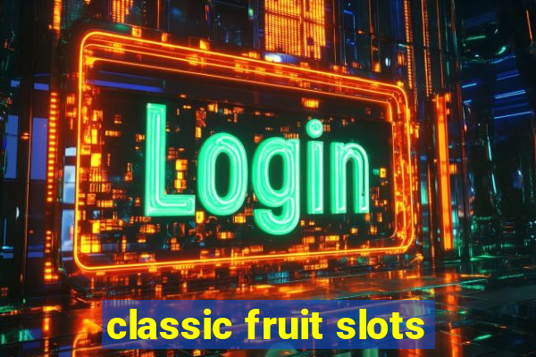 classic fruit slots