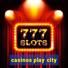 casinos play city