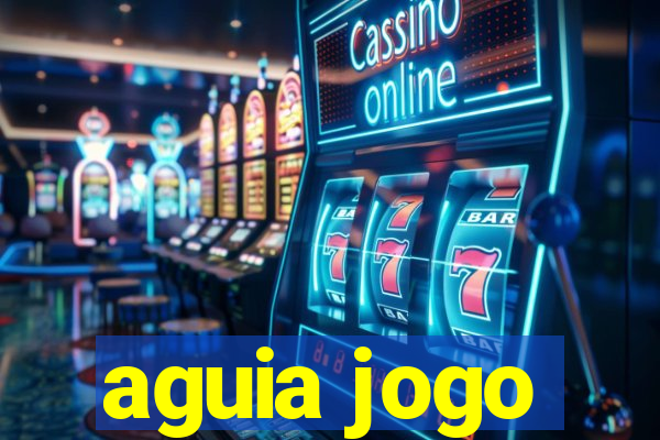 aguia jogo