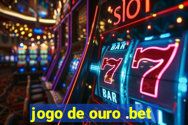 jogo de ouro .bet