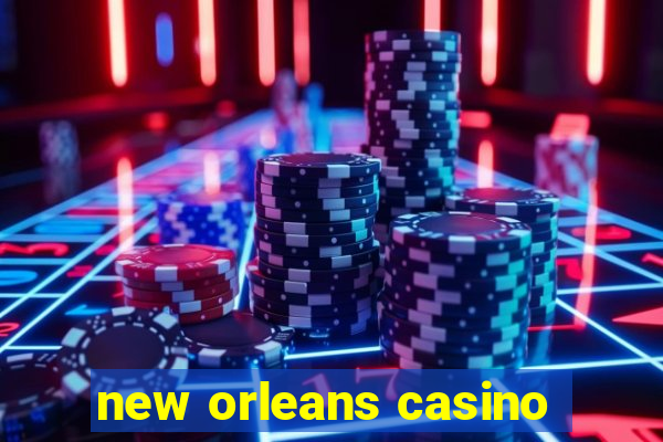 new orleans casino