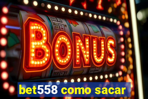 bet558 como sacar