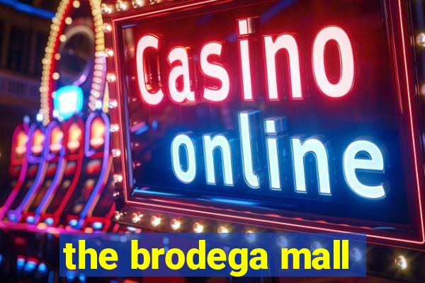 the brodega mall