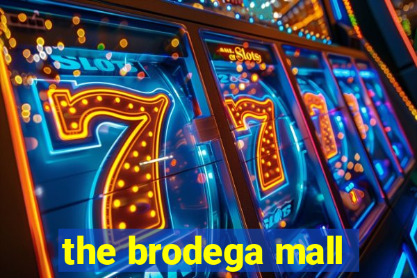 the brodega mall