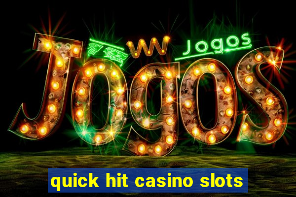 quick hit casino slots