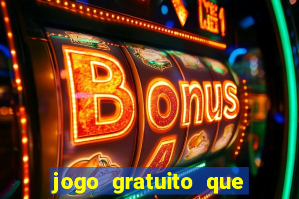 jogo gratuito que da dinheiro