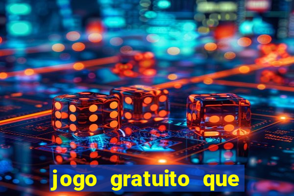 jogo gratuito que da dinheiro