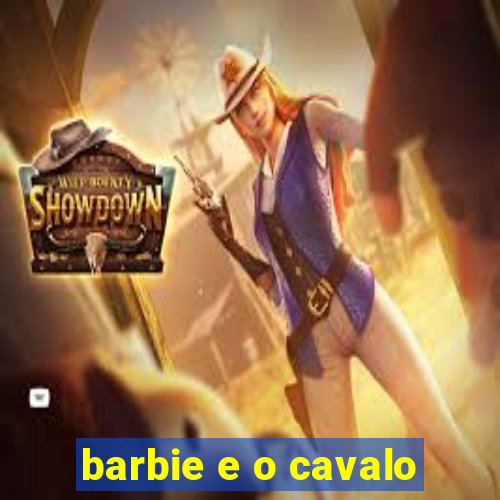 barbie e o cavalo