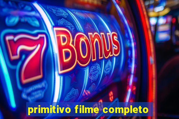 primitivo filme completo