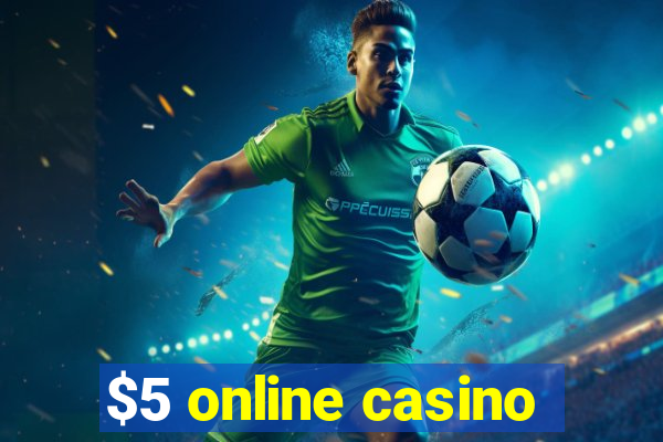 $5 online casino