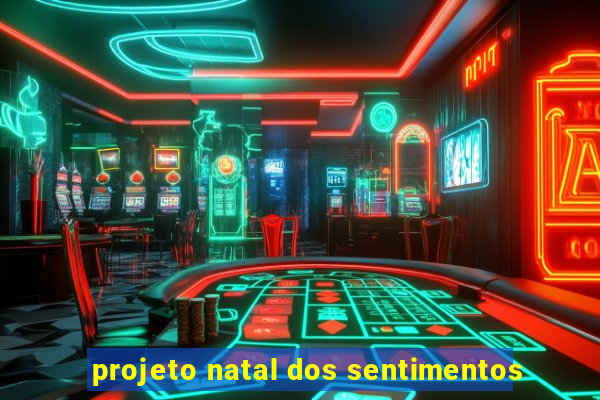 projeto natal dos sentimentos