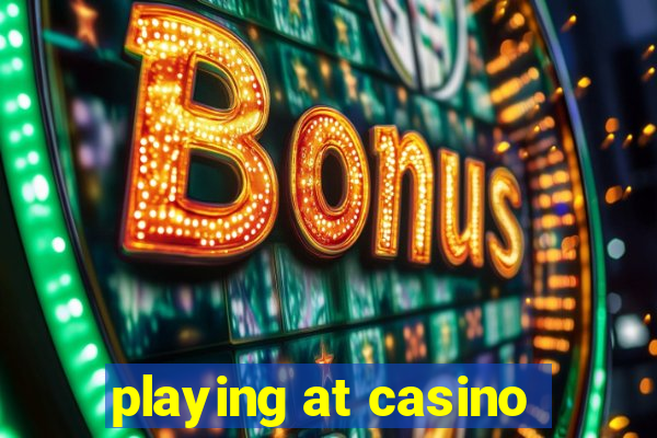 playing at casino