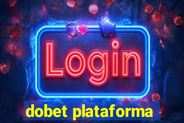 dobet plataforma