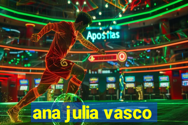 ana julia vasco