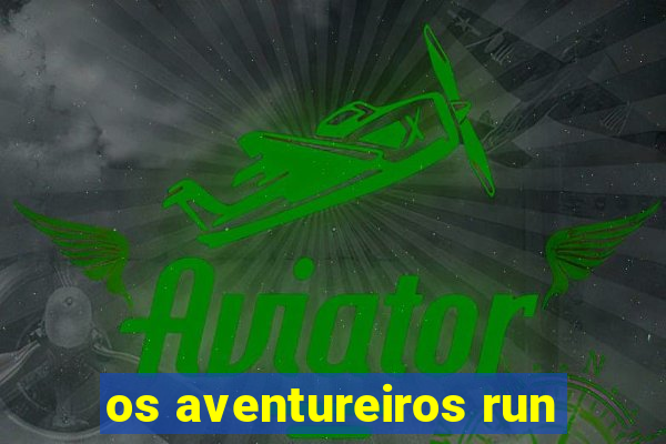 os aventureiros run