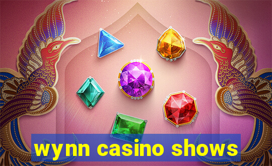 wynn casino shows