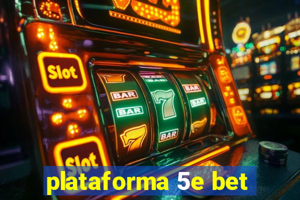 plataforma 5e bet