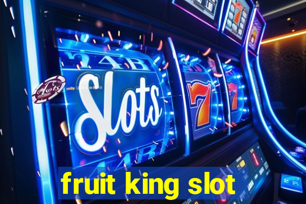 fruit king slot