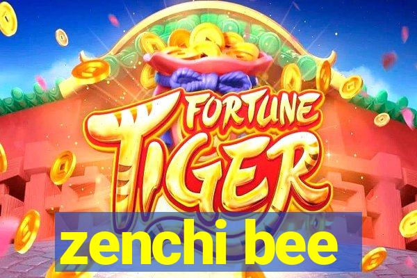 zenchi bee