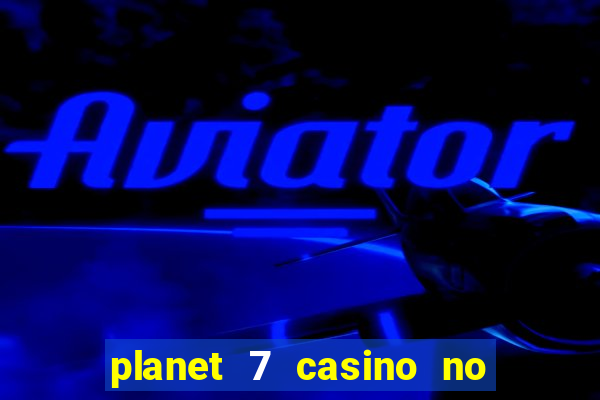 planet 7 casino no deposit bonus codes