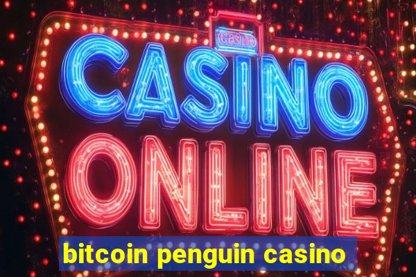 bitcoin penguin casino