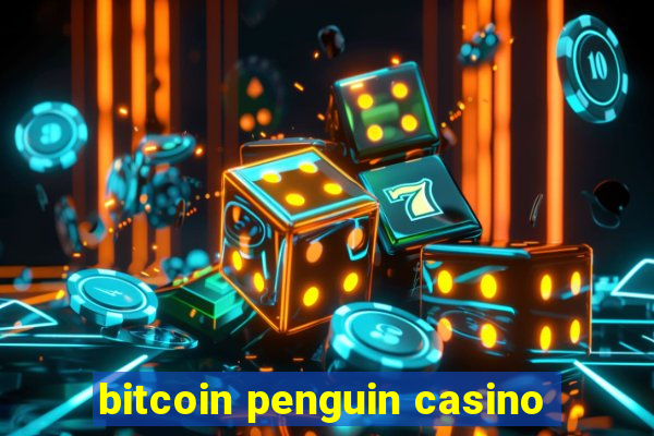 bitcoin penguin casino