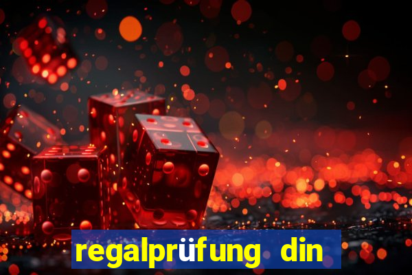 regalprüfung din en 15635