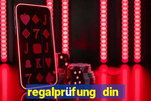 regalprüfung din en 15635