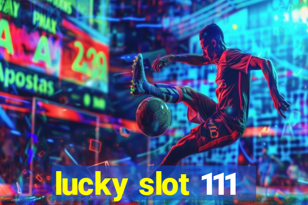 lucky slot 111