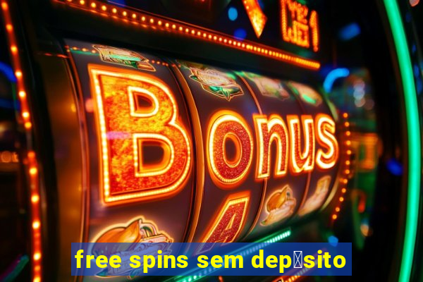 free spins sem dep贸sito