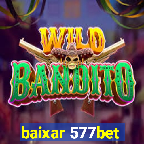 baixar 577bet