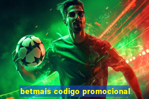 betmais codigo promocional