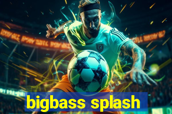 bigbass splash