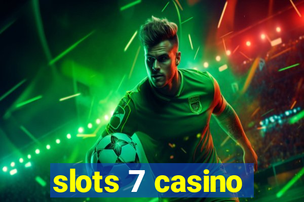 slots 7 casino