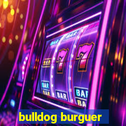 bulldog burguer