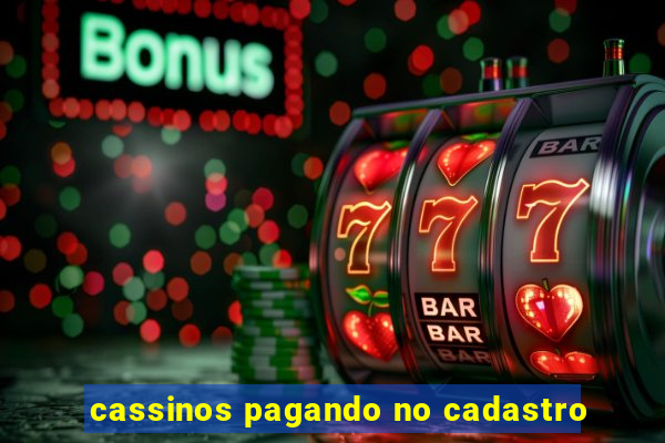 cassinos pagando no cadastro