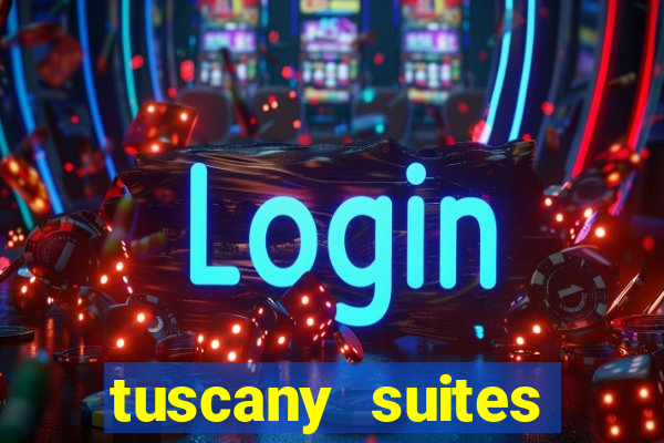 tuscany suites casino las vegas