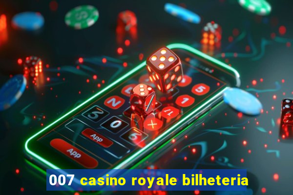 007 casino royale bilheteria