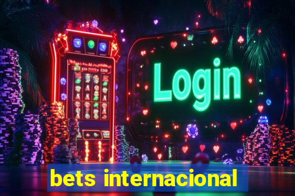 bets internacional