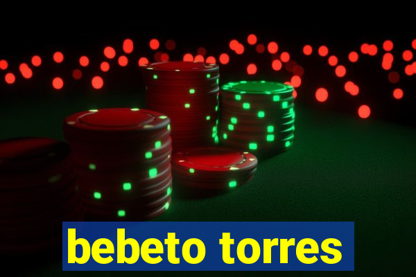 bebeto torres