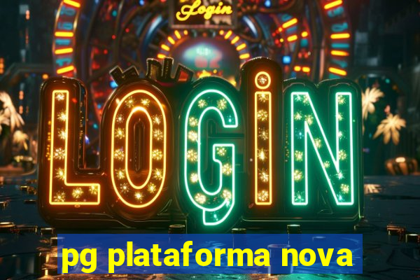 pg plataforma nova