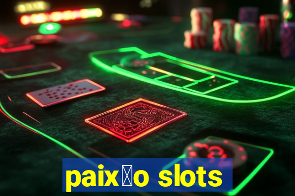 paix茫o slots